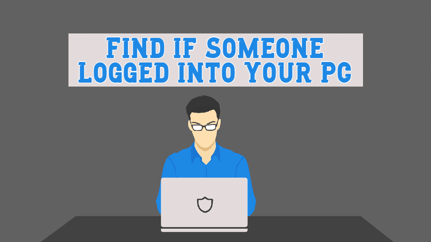 Find if someone logged into your PC