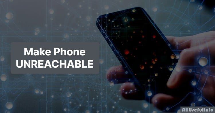 Make your mobile phone unreachable