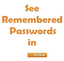 See Remembered Passwords in Firefox