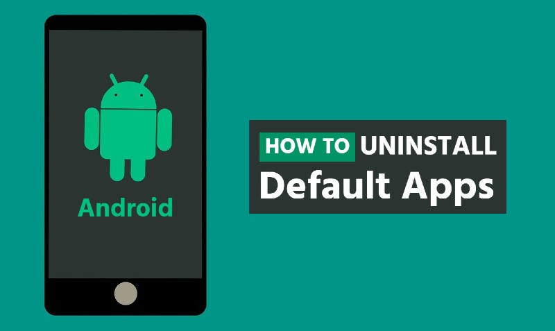 Uninstall default apps on Android