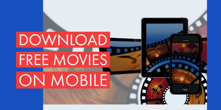 free mobile movies download sites