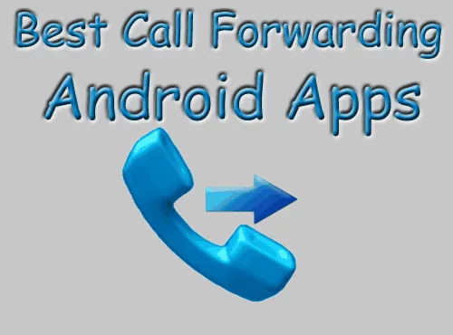 4 Best & Free Call Forwarding Android Apps Call ForwardingAndroid App