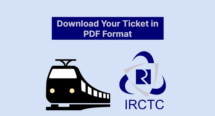 How to Download Your IRCTC Ticket in PDF Format After Booking Download IRCTC ticket in PDF