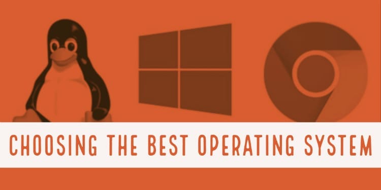 Choosing The Best Operating System