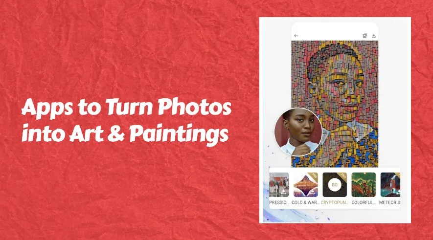 Top 10 Free Apps to Turn Photos into Art and Paintings