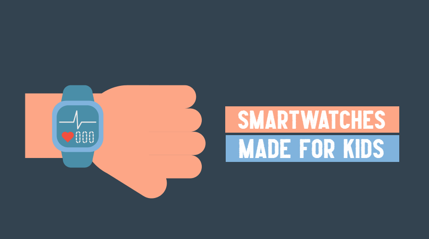 Smartwatches made for kids